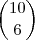 \dbinom{10}{6}