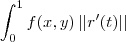 \int_{0}^{1} f(x,y)\left|\left|r'(t) \right| \right| \int_{0}^{1} f(x,y)\left|\left|r'(t) \right| \right|