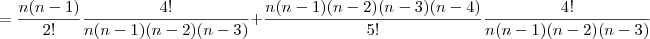= \dfrac{n(n-1)}{2!}\dfrac{4!}{n(n-1)(n-2)(n-3)} + \dfrac{n(n-1)(n-2)(n-3)(n-4)}{5!} \dfrac{4!}{n(n-1)(n-2)(n-3)}