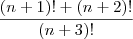 \frac{(n+1)! + (n+2)!}{(n+3)!}