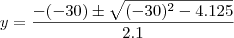 y=\frac{-(-30)\pm\sqrt{(-30)^2-4.125}}{2.1}