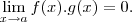 \lim_{x \rightarrow a} f(x) . g(x) = 0. \lim_{x \rightarrow a} f(x) . g(x) = 0.