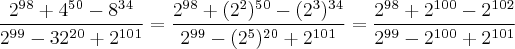 \frac{2^9^8+4^5^0-8^3^4}{2^9^9-32^2^0+2^1^0^1} = \frac{2^9^8+(2^2)^5^0-(2^3)^3^4}{2^9^9-(2^5)^2^0+2^1^0^1} = \frac{2^9^8+2^1^0^0-2^1^0^2}{2^9^9-2^1^0^0+2^1^0^1}