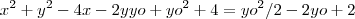 x^2 +y^2 - 4x - 2yyo + yo^2 +4 = yo^2/2 - 2yo + 2