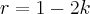 r=1-2k r=1-2k