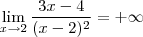 \lim_{x\rightarrow2}\frac{3x-4}{(x-2)^2} = +\infty