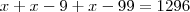x+x-9+x-99=1296