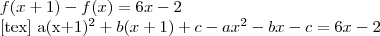 f(x+1)-f(x)=6x-2

[tex]
a{(x+1)}^{2}+b(x+1)+c-a{x}^{2}-bx-c=6x-2