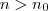 n>n_0 n>n_0