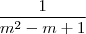 \frac{1}{m^2-m+1}