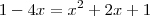 1-4x = x^2+2x+1