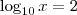 \log_{10} x = 2 \log_{10} x = 2