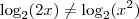 \log_{2}(2x) \neq \log_{2} (x^2)