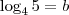 \log_4 5 = b