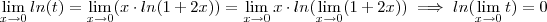 \lim_{x\to0}ln(t) = \lim_{x\to0} (x \cdot ln(1 +2x)) = \lim_{x\to0} x \cdot ln (\lim_{x\to0} (1+2x)) \implies ln(\lim_{x\to0}t) = 0 \lim_{x\to0}ln(t) = \lim_{x\to0} (x \cdot ln(1 +2x)) = \lim_{x\to0} x \cdot ln (\lim_{x\to0} (1+2x)) \implies ln(\lim_{x\to0}t) = 0