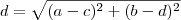 d = \sqrt{ (a-c)^2 + (b-d)^2}