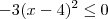 -3(x-4)^2 \leq 0