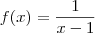 f(x) = \frac{1}{x-1}