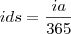 ids = \frac{ia}{365}