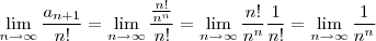 \lim_{n \rightarrow \infty} \frac{a_{n+1}}{n!} = \lim_{n \rightarrow \infty} \frac{\frac{n!}{n^{n}}}{n!} = \lim_{n \rightarrow \infty} \frac{n!}{n^{n}}\frac{1}{n!} = \lim_{n \rightarrow \infty} \frac{1}{n^{n}}