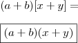 \\ (a + b)[x + y] = \\\\ \boxed{(a + b)(x + y)}