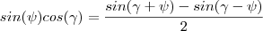 sin(\psi)cos(\gamma)=\frac{sin(\gamma+\psi)-sin(\gamma-\psi)}{2} sin(\psi)cos(\gamma)=\frac{sin(\gamma+\psi)-sin(\gamma-\psi)}{2}