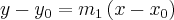 y - {y}_{0} = {m}_{1}\left(x - {x}_{0} \right) y - {y}_{0} = {m}_{1}\left(x - {x}_{0} \right)