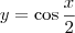 y = \cos \frac{x}{2}