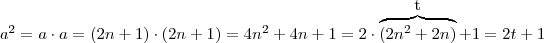 a^2 = a \cdot a = (2n+1) \cdot (2n+1) = 4n^2 +4n +1 = 2 \cdot \overbrace{(2n^2 +2n)}^{\mbox{t}} +1 = 2t+1