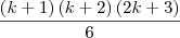 \frac{\left(k+1 \right)\left(k+2 \right)\left(2k+3 \right)}{6}