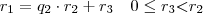 r_{1} = q_{2} \cdot r_{2} + r_{3} \quad 0 \leq r_{3} \textless r_{2} r_{1} = q_{2} \cdot r_{2} + r_{3} \quad 0 \leq r_{3} \textless r_{2}