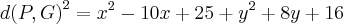 {d(P,G)}^{2}={x}^{2}-10x+25+{y}^{2}+8y+16