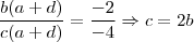 \frac{b(a+d)}{c(a+d)} = \frac{-2}{-4} \Rightarrow c=2b