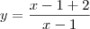 y=\frac{x-1+2}{x-1}