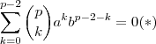 \sum_{k= 0}^{p-2}  \binom{p}{k} a^k b^{p-2-k}  =  0   (*)