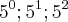 {5}^{0}; {5}^{1}; {5}^{2} {5}^{0}; {5}^{1}; {5}^{2}