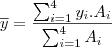 \overline{y}=\frac{\sum_{i=1}^{4}y_i.A_i}{\sum_{i=1}^{4}A_i}
