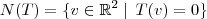 N(T) = \{ v\in \mathbb{R}^2 \mid \, T(v)=0\}