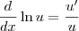 \frac{d}{dx}\ln u=\frac{u'}{u} \frac{d}{dx}\ln u=\frac{u'}{u}