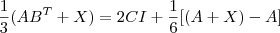 \frac{1}{3}(AB^T + X)=2CI+\frac{1}{6}[(A+X)-A]