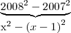 \underbrace{{2008}^{2}-{2007}^{2}}
{x}^{2}-{(x-1)}^{2} \underbrace{{2008}^{2}-{2007}^{2}}
{x}^{2}-{(x-1)}^{2}