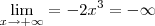 \lim_{x \to + \infty} = -2x^3 = - \infty