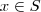 x\in S x\in S
