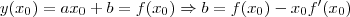 y(x_0) = ax_0 + b = f(x_0) \Rightarrow b = f(x_0) - x_0 f'(x_0)