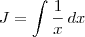 J = \int \frac{1}{x}\,dx
