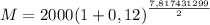 M = 2000{\left(1 + 0,12 \right)}^{\frac{7,817431299}{2}}