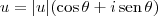 u=|u|(\cos \theta + i\,\textrm{sen}\,\theta) u=|u|(\cos \theta + i\,\textrm{sen}\,\theta)