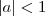 |a|<1 |a|<1