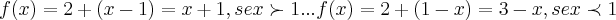 f(x)=2+(x-1)=x+1,se x\succ 1...f(x)=2+(1-x)=3-x,se x\prec 1