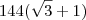 144(\sqrt{3} + 1)